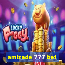 amizade 777 bet